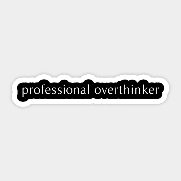 professional overthinker Sticker by revertunfgttn